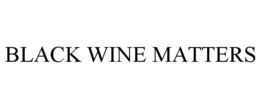 BLACK WINE MATTERS trademark
