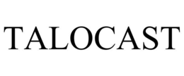 TALOCAST trademark