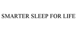 SMARTER SLEEP FOR LIFE trademark