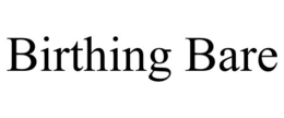 BIRTHING BARE trademark