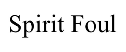SPIRIT FOUL trademark