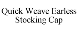 QUICK WEAVE EARLESS STOCKING CAP trademark