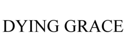 DYING GRACE trademark