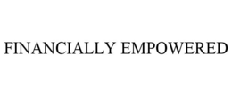 FINANCIALLY EMPOWERED trademark