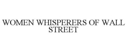 WOMEN WHISPERERS OF WALL STREET trademark