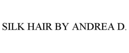SILK HAIR BY ANDREA D. trademark