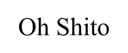 OH SHITO trademark