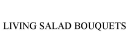 LIVING SALAD BOUQUETS trademark