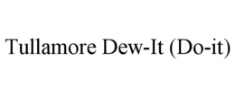 TULLAMORE DEW-IT (DO-IT) trademark