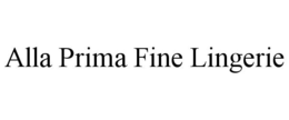 ALLA PRIMA FINE LINGERIE trademark