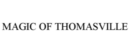 MAGIC OF THOMASVILLE trademark