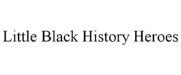 LITTLE BLACK HISTORY HEROES trademark