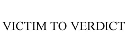 VICTIM TO VERDICT trademark