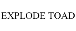 EXPLODE TOAD trademark