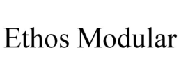 ETHOS MODULAR trademark