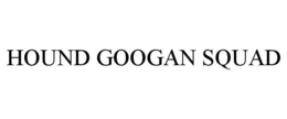 HOUND GOOGAN SQUAD trademark