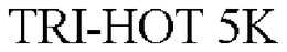TRI-HOT 5K trademark