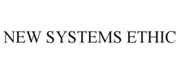 NEW SYSTEMS ETHIC trademark