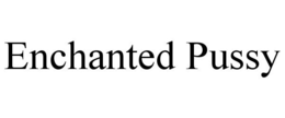 ENCHANTED PUSSY trademark