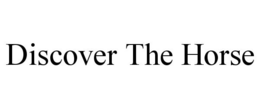 DISCOVER THE HORSE trademark