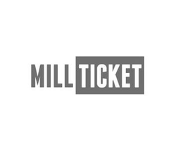 MILL TICKET trademark