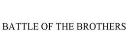 BATTLE OF THE BROTHERS trademark