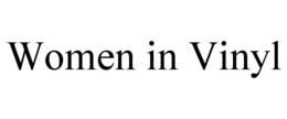 WOMEN IN VINYL trademark
