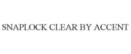 SNAPLOCK CLEAR BY ACCENT trademark