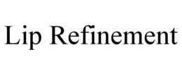 LIP REFINEMENT trademark