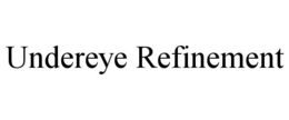 UNDEREYE REFINEMENT trademark