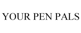 YOUR PEN PALS trademark