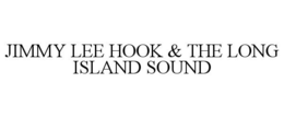JIMMY LEE HOOK & THE LONG ISLAND SOUND trademark