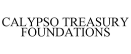 CALYPSO TREASURY FOUNDATIONS trademark