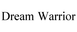DREAM WARRIOR trademark