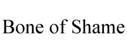 BONE OF SHAME trademark