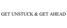 GET UNSTUCK & GET AHEAD trademark