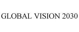 GLOBAL VISION 2030 trademark
