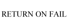 RETURN ON FAIL trademark