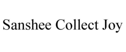 SANSHEE COLLECT JOY trademark
