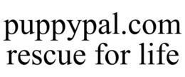 PUPPYPAL.COM RESCUE FOR LIFE trademark