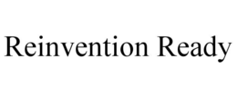 REINVENTION READY trademark