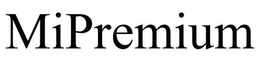 MIPREMIUM trademark