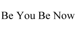 BE YOU BE NOW trademark