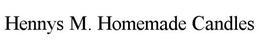HENNYS M. HOMEMADE CANDLES trademark