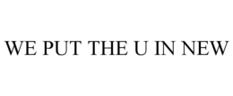 WE PUT THE U IN NEW trademark