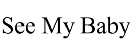 SEE MY BABY trademark