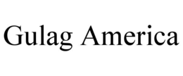 GULAG AMERICA trademark