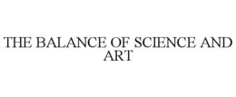 THE BALANCE OF SCIENCE AND ART trademark