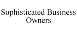 SOPHISTICATED BUSINESS OWNERS trademark