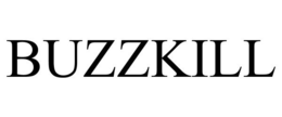 BUZZKILL trademark